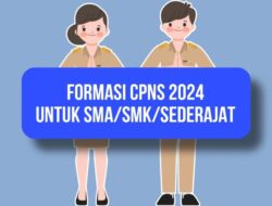 Instansi yang Buka Formasi CPNS 2024 Lulusan SMA/SMK Sederajat